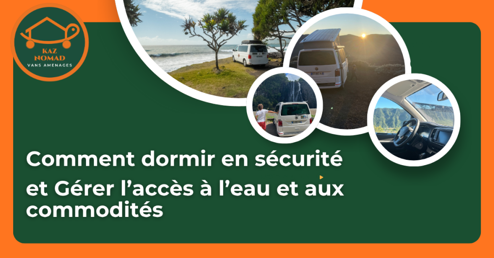 comment dormir en sécurité en van? trouver de l'eau et gérer les commodités